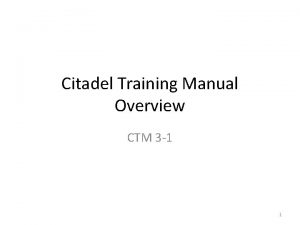 Citadel Training Manual Overview CTM 3 1 1