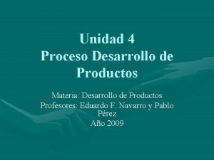 Unidad 4 Proceso Desarrollo de Productos Materia Desarrollo