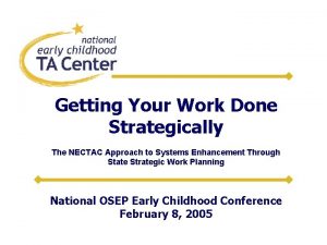 Getting Your Work Done Strategically The NECTAC Approach