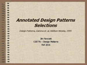 Annotated Design Patterns Selections Design Patterns Gamma et