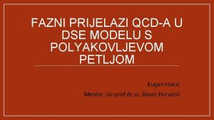 FAZNI PRIJELAZI QCDA U DSE MODELU S POLYAKOVLJEVOM