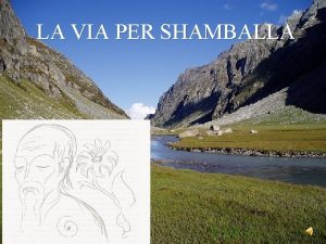 LA VIA PER SHAMBALLA Dove adesso si trovano