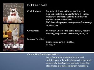 Dr Chan Cheah Qualifications Bachelor of Science Computer