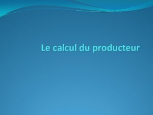 Le calcul du producteur Thorie de la production