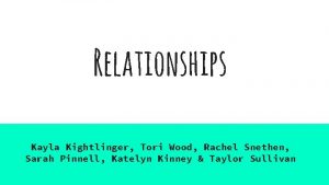 Relationships Kayla Kightlinger Tori Wood Rachel Snethen Sarah