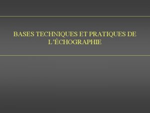 BASES TECHNIQUES ET PRATIQUES DE LCHOGRAPHIE 1 LES