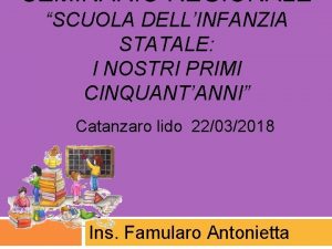 SEMINARIO REGIONALE SCUOLA DELLINFANZIA STATALE I NOSTRI PRIMI