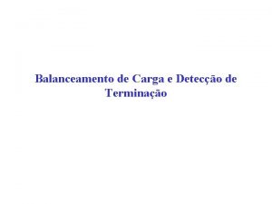 Balanceamento de Carga e Deteco de Terminao Balanceamento