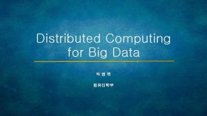 Distributed Computing for Big Data Apache Hadoop Distributed