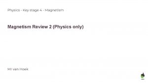 Physics Key stage 4 Magnetism Review 2 Physics