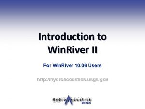 Introduction to Win River II For Win River