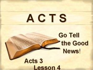 ACTS Go Tell the Good News Acts 3