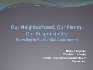 Our Neighborhood Our Planet Our Responsibility Recycling In