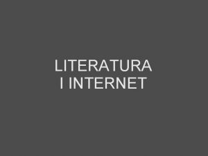 LITERATURA I INTERNET Czym jest liternet Kontaminacja sw