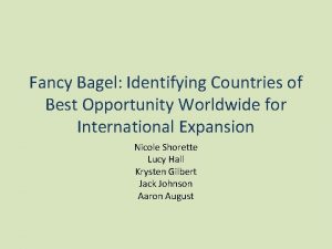 Fancy Bagel Identifying Countries of Best Opportunity Worldwide