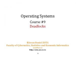 Operating Systems Course 9 Deadlocks Rzvan Daniel ZOTA