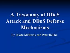 A Taxonomy of DDo S Attack and DDo