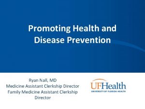 Promoting Health and Disease Prevention Ryan Nall MD