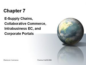 Chapter 7 ESupply Chains Collaborative Commerce Intrabusiness EC
