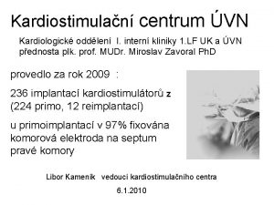 Kardiostimulan centrum VN Kardiologick oddlen I intern kliniky