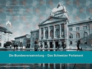 Die Bundesversammlung Das Schweizer Parlament Eine Produktion der