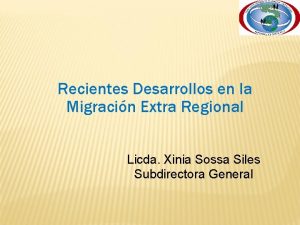 Recientes Desarrollos en la Migracin Extra Regional Licda