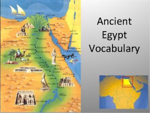 Ancient Egypt Vocabulary Nile River The longest river