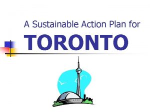 A Sustainable Action Plan for TORONTO A Sustainable