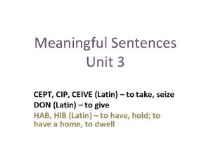 Meaningful Sentences Unit 3 CEPT CIP CEIVE Latin