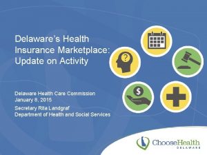 Delawares Health Insurance Marketplace Update on Activity Delaware