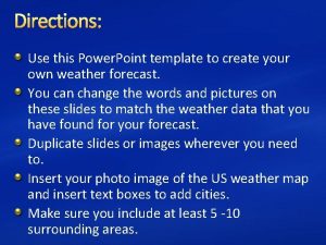 Directions Use this Power Point template to create