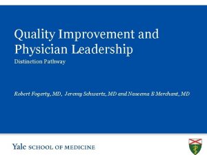 Quality Improvement and Physician Leadership Distinction Pathway Robert