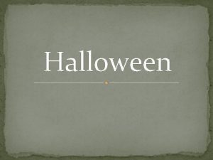 Halloween Halloweens origins date back hundreds of years