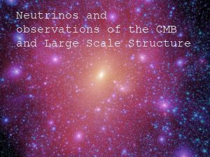 Neutrinos and observations of the CMB and Large