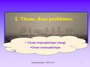 L Ozone deux problmes Ozone troposphrique smog Ozone