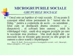 MICROGRUPURILE SOCIALE n Omul este un lupttor al