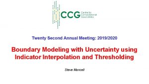 Twenty Second Annual Meeting 20192020 Boundary Modeling with