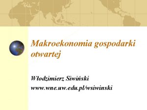 Makroekonomia gospodarki otwartej Wodzimierz Siwiski www wne uw
