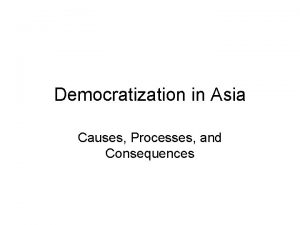 Democratization in Asia Causes Processes and Consequences Outline