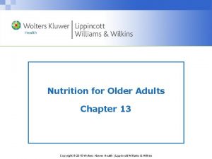 Nutrition for Older Adults Chapter 13 Copyright 2010