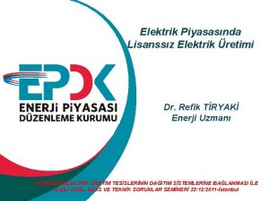 Elektrik Piyasasnda Lisanssz Elektrik retimi Dr Refik TRYAK