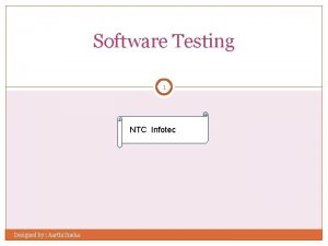 Software Testing 1 NTC Infotec Designed by Aarthi