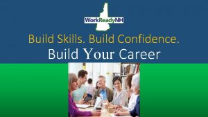 Build Skills Build Confidence Build Your Career Program