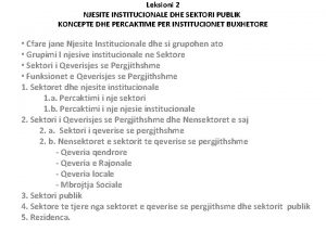 Leksioni 2 NJESITE INSTITUCIONALE DHE SEKTORI PUBLIK KONCEPTE