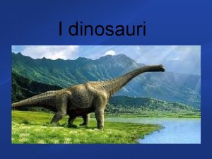 I dinosauri Il tempo della preistoria si pu