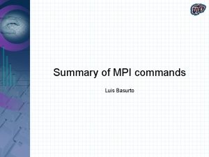 Summary of MPI commands Luis Basurto Large scale