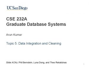 CSE 232 A Graduate Database Systems Arun Kumar