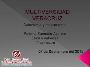 MULTIVERSIDAD VERACRUZ Autonoma y heteronoma Paloma Zamudio Azamar