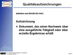 Qualittsaufzeichnungen Definition laut DIN EN ISO 8402 Aufzeichnung