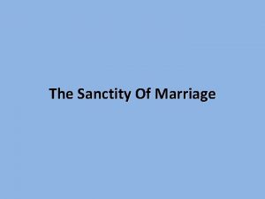 The Sanctity Of Marriage Marriage and Family Imperiled